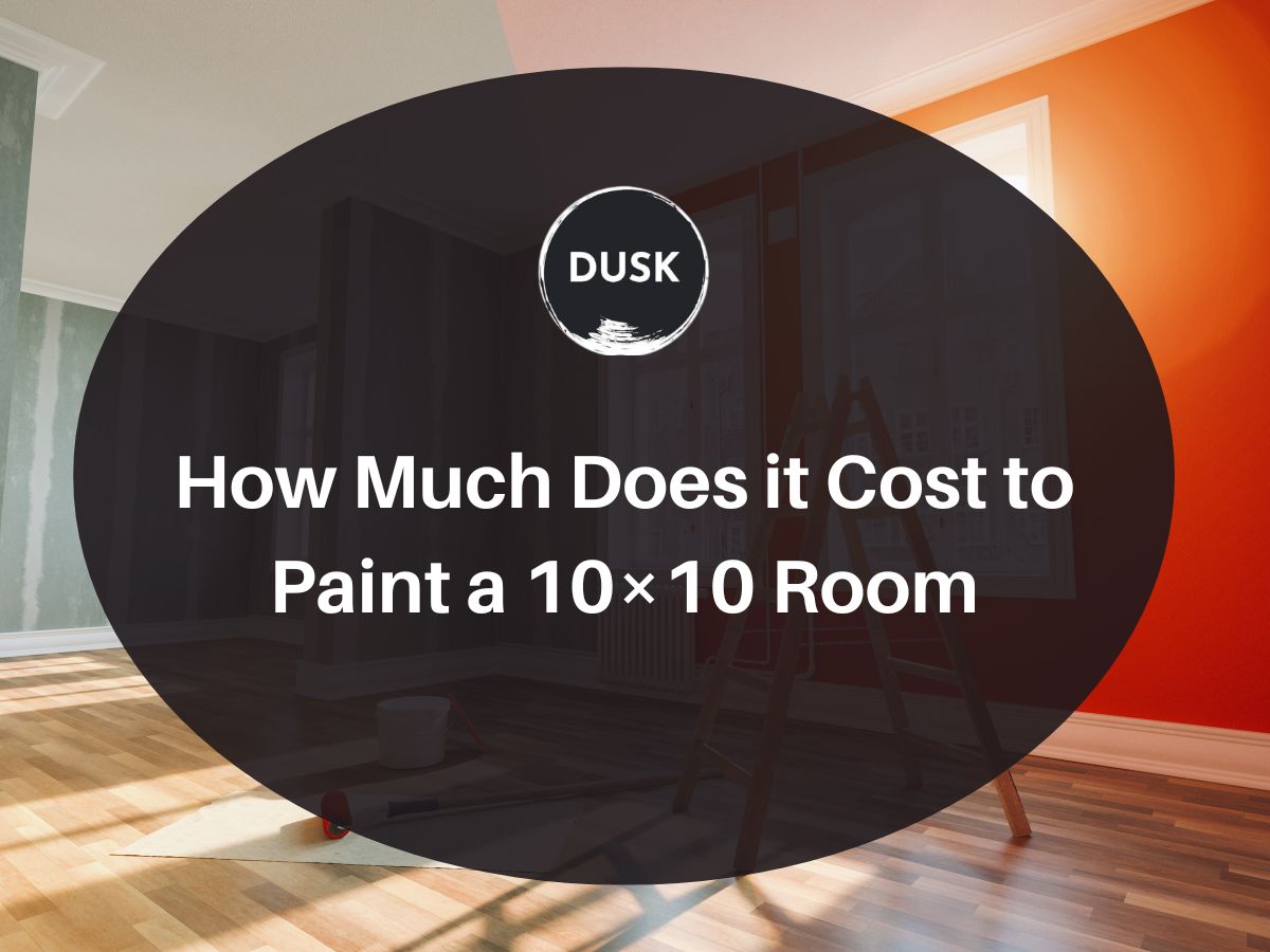 How Much Does it Cost to Paint a 10x10 Room DUSK Digital