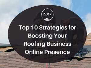 6 front image of a blog titled "Top 10 Strategies for boosting your roofing business online presence"with the a person placing 3 tab asphalt shingles on top of a roof as the background and the title displayed in corporate typography