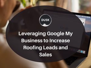1 Front image of a blog titled "Leveraging google my business to increase roofing leads and sales "with person browsing as the background and the title displayed in corporate typography