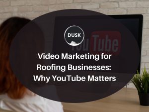 5 Front image of a blog titled "Video Marketing for Roofing Businesses: Why YouTube Matters "with a person staring at a computer screen open on Youtube as the background and the title displayed in corporate typography