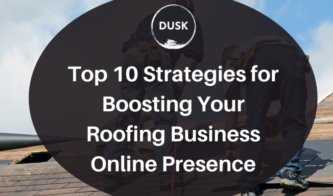 front image of a blog titled "Top 10 Strategies for boosting your roofing business online presence"with the a person placing 3 tab asphalt shingles on top of a roof as the background and the title displayed in corporate typography