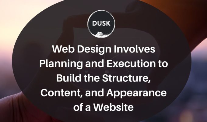 Dusk d (12) Front image of a blog titled " Web design involves planning and execution to build the structure, content, and appearance of a website "with person holding hand as the background and the title displayed in corporate typography