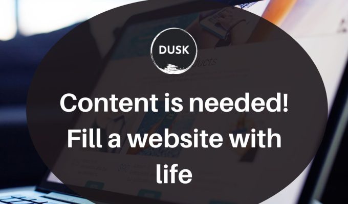 Dusk d (29) Front image of a blog titled "Content is needed! Fill a website with life "with laptop as the background and the title displayed in corporate typography