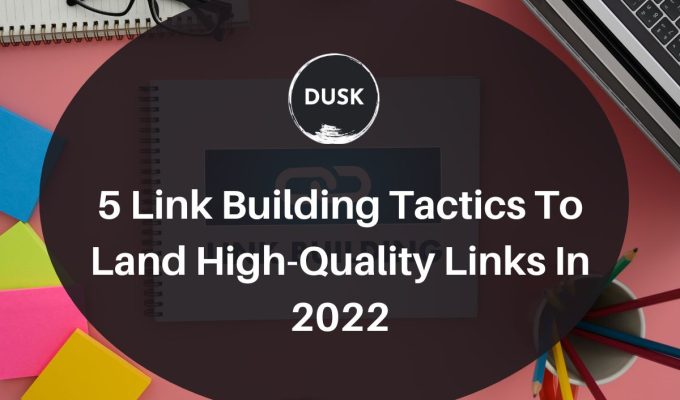 Front image of a blog titled "5 link building tactics to land high-quality links in 2022 "with ppc infographic photo illustration as the background and the title displayed in corporate typography