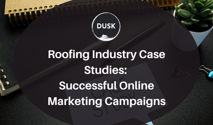 Front image of a blog titled "Roofing Industry Case Studies: Successful Online Marketing Campaigns "with a note on a desk with the word Case Study as the background and the title displayed in corporate typography