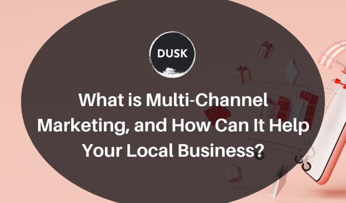 What is Multi-Channel Marketing, and How Can It Help Your Local Business?